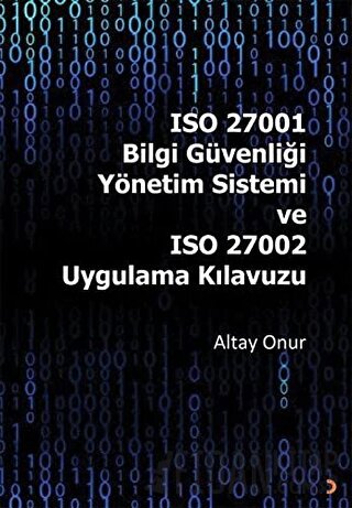 ISO 27001 Bilgi Güvenliği Yönetim Sistemi ve ISO 27002 Uygulama Kılavu