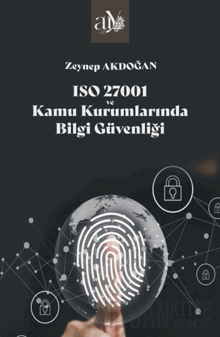 ISO 27001 ve Kamu Kurumlarında Bilgi Güvenliği Zeynep Akdoğan