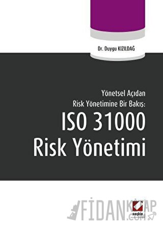 Yönetsel Açıdan Risk Yönetimine Bir Bakış:ISO 31000 Risk Yönetimi Duyg