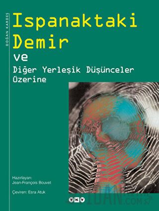 Ispanaktaki Demir ve Diğer Yerleşik Düşünceler Üzerine (Ciltli) Jean-F