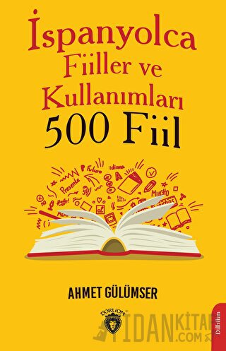 İspanyolca Fiiller ve Kullanımları (500 Fiil) Ahmet Gülümser