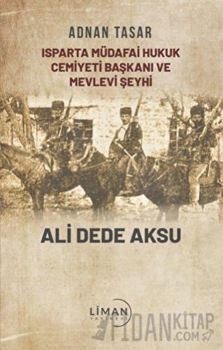 Isparta Müdafai Hukuk Cemiyeti Ve Mevlevi Şeyhi Ali Dede Aksu Adnan Ta