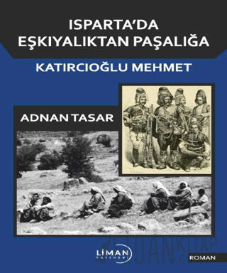 Isparta'da Eşkiyalıktan Paşalığa Katırcıoğlu Mehmet Adnan Tasar