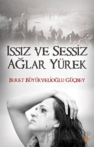 Issız ve Sessiz Ağlar Yürek Buket Büyükvelioğlu Güçbey