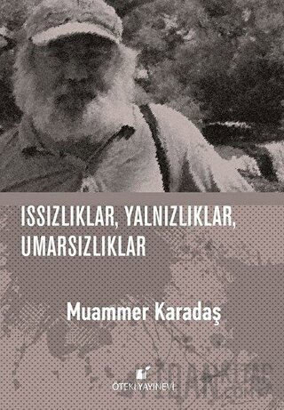 Issızlıklar, Yalnızlıklar, Umarsızlıklar (Ciltli) Muammer Karadaş