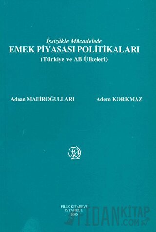 İşsizlikle Mücadelede Emek Piyasası Politikaları Adem Korkmaz