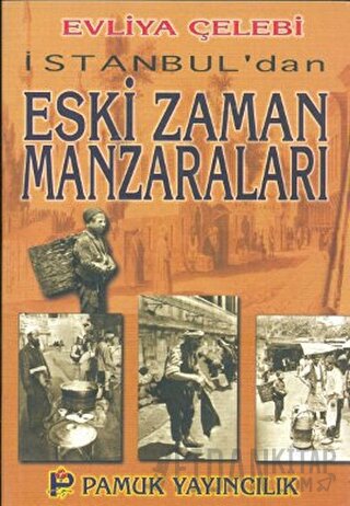 İstanbul’dan Eski Zaman Manzaraları (Kültür-001) Evliya Çelebi