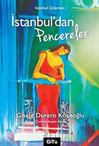 İstanbul’dan Pencereler İstanbul Üçlemesi 1 Gisele