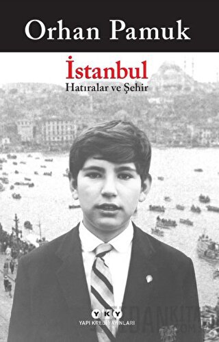 İstanbul - Hatıralar ve Şehir Orhan Pamuk