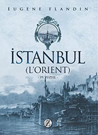 İstanbul (L’Orient) Eugene Flandin