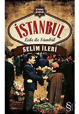 İstanbul Lale ile Sümbül Selim İleri