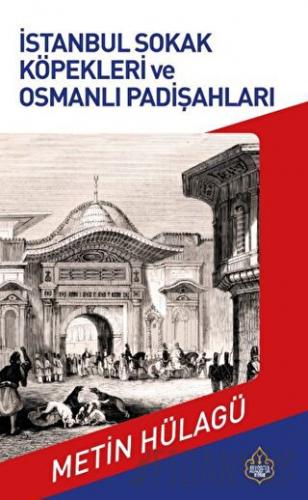 İstanbul Sokak Köpekleri ve Osmanlı Padişahları Metin Hülagü