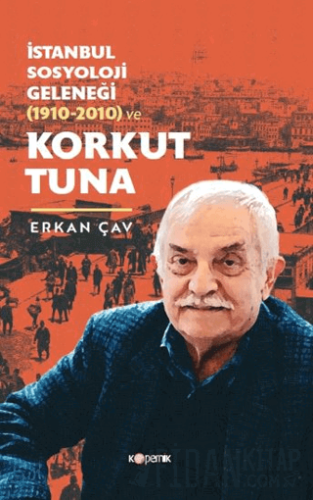 İstanbul Sosyoloji Geleneği (1910-2010) ve Korkut Tuna Erkan Çav