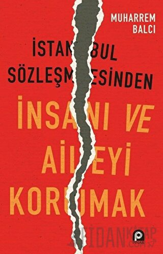 İstanbul Sözleşmesinden İnsanı ve Aileyi Korumak Muharrem Balcı