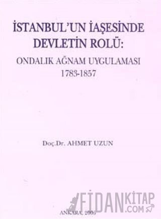 İstanbul’un İaşesinde Devletin Rolü Ahmet Uzun