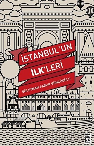 İstanbul’un İlk'leri Süleyman Faruk Göncüoğlu