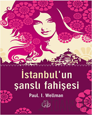 İstanbul’un Şanslı Fahişesi Paul L. Wellman