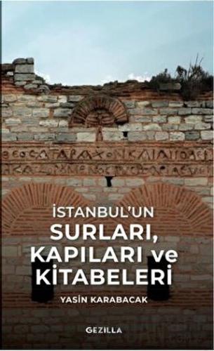 İstanbul’un Surları, Kapıları ve Kitabeleri Yasin Karabacak