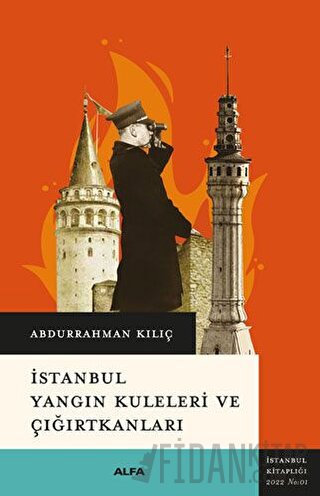 İstanbul Yangın Kuleleri Ve Çığırtkanları Abdurrahman Kılıç