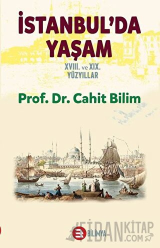 İstanbul'da Yaşam 18. ve 19. Yüzyıllar Cahit Bilim