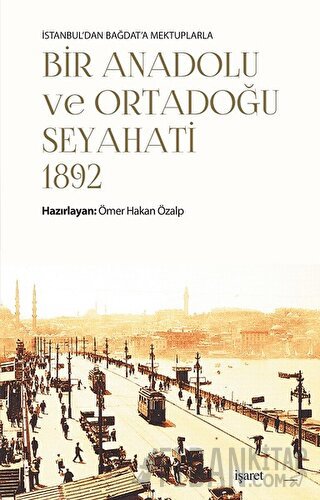 İstanbul'dan Bağdat'a Mektuplarla Bir Anadolu ve Ortadoğu Seyahati 189