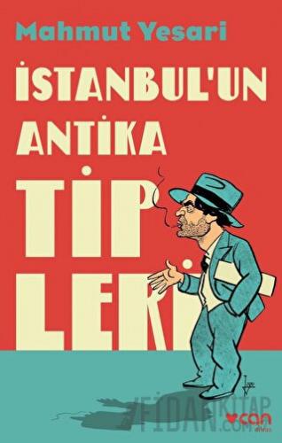 İstanbul'un Antika Tipleri Mahmut Yesari