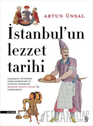 İstanbul'un Lezzet Tarihi (Ciltli) Artun Ünsal