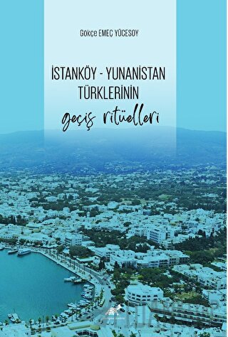 İstanköy - Yunanistan Türklerinin Geçiş Ritüelleri Gökçe Emeç Yücesoy