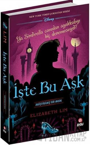 İşte Bu Aşk -Değiştirilmiş Bir Masal Elizabeth Lim