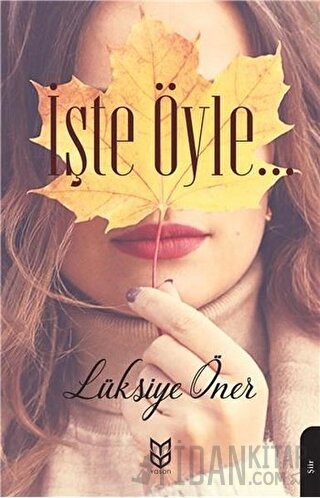 İşte Öyle… Lüksiye Öner