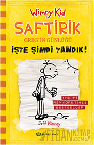 İşte Şimdi Yandık! - Saftirik Greg’in Günlüğü 4 (Ciltli) Jeff Kinney