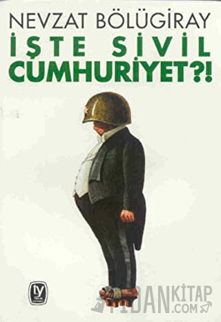 İşte Sivil Cumhuriyet?! Nevzat Bölügiray