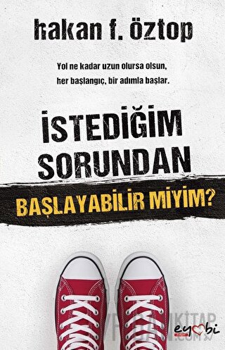 İstediğim Sorundan Başlayabilir Miyim? Hakan F. Öztop