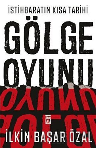 İstihbaratın Kısa Tarihi: Gölge Oyunu İlkin Başar Özal