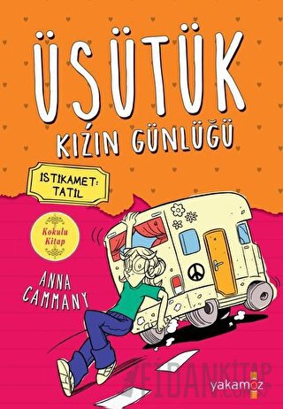 İstikamet Tatil - Üşütük Kızın Günlüğü 3 Anna Cammany