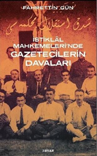 İstiklal Mahkemeleri'nde Gazetecilerin Davaları Fahrettin Gün