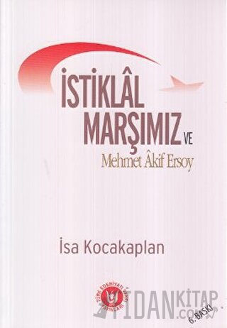 İstiklal Marşımız ve Mehmet Akif Ersoy İsa Kocakaplan