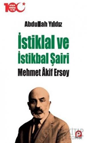 İstiklal ve İstikbal Şairi Mehmet Akif Ersoy Abdullah Yıldız