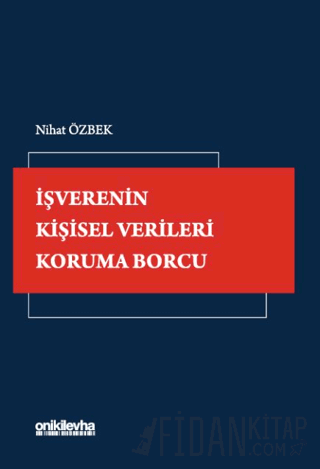 İşverenin Kişisel Verileri Koruma Borcu Nihat Özbek