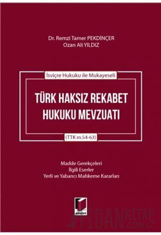 İsviçre Hukuku ile Mukayeseli Türk Haksız Rekabet Hukuku Mevzuatı (Cil