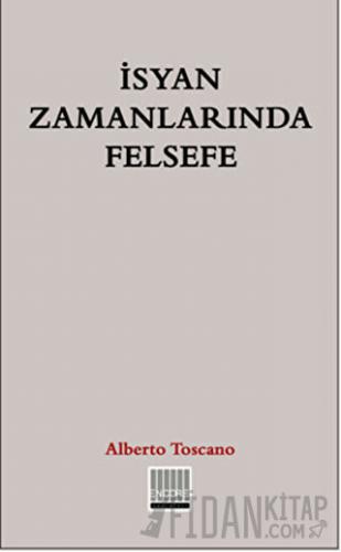 İsyan Zamanlarında Felsefe Alberto Toscano