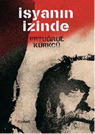 İsyanın İzinde Ertuğrul Kürkçü