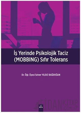 İşyerinde Psikolojik Taciz (MOBBING) Sıfır Tolerans Selver Yıldız Bağd