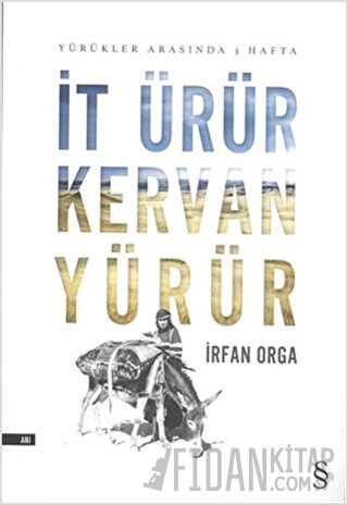 İt Ürür Kervan Yürür İrfan Orga