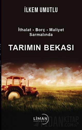 İthalat - Borç - Maliyet Sarmalında Tarımın Bekası İlkem Umutlu