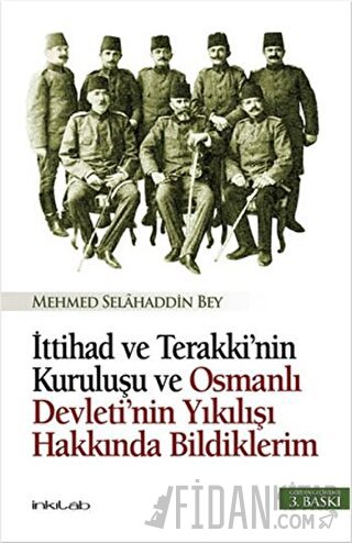 İttihad ve Terakki’nin Kuruluşu ve Osmanlı Devleti’nin Yıkılışı Hakkın