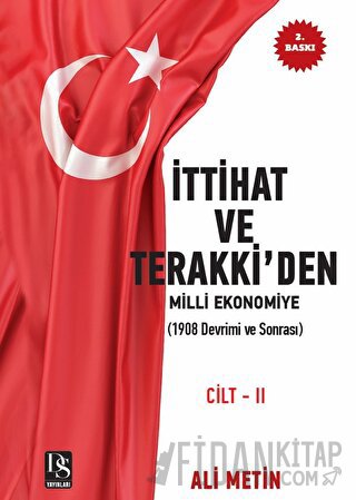 İttihat ve Terakki’den Milli Ekonomiye Cilt-2 Ali Metin