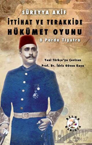 İttihat ve Terakkide Hükümet Oyunu Süreyya Akif