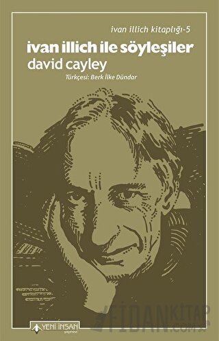 İvan İllich İle Söyleşiler - İvan İllich Kitaplığı 5 David Cayley