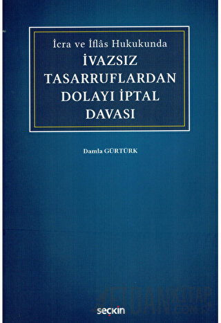 İcra ve İflâs Hukukundaİvazsız Tasarruflardan Dolayı İptal Davası Daml